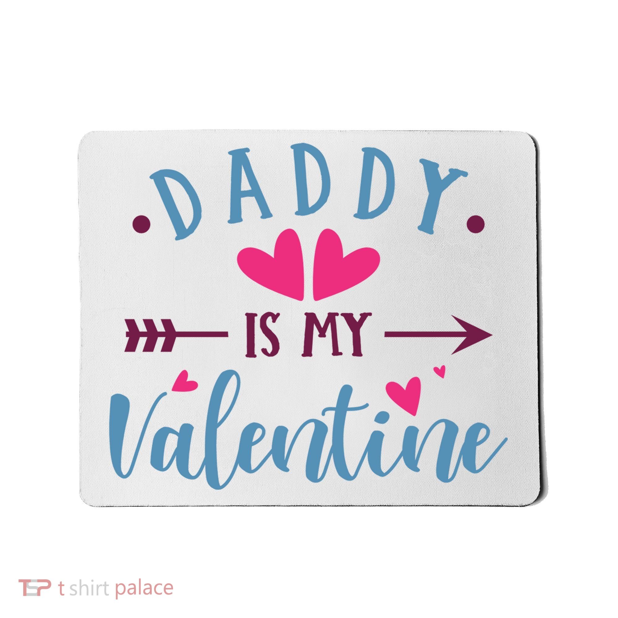 Daddy Is My Valentine Cute Holiday Mousepad