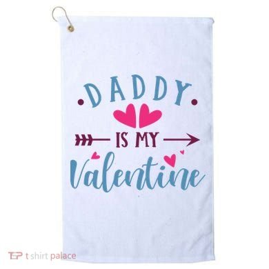 Daddy Is My Valentine Cute Holiday Golf Towel