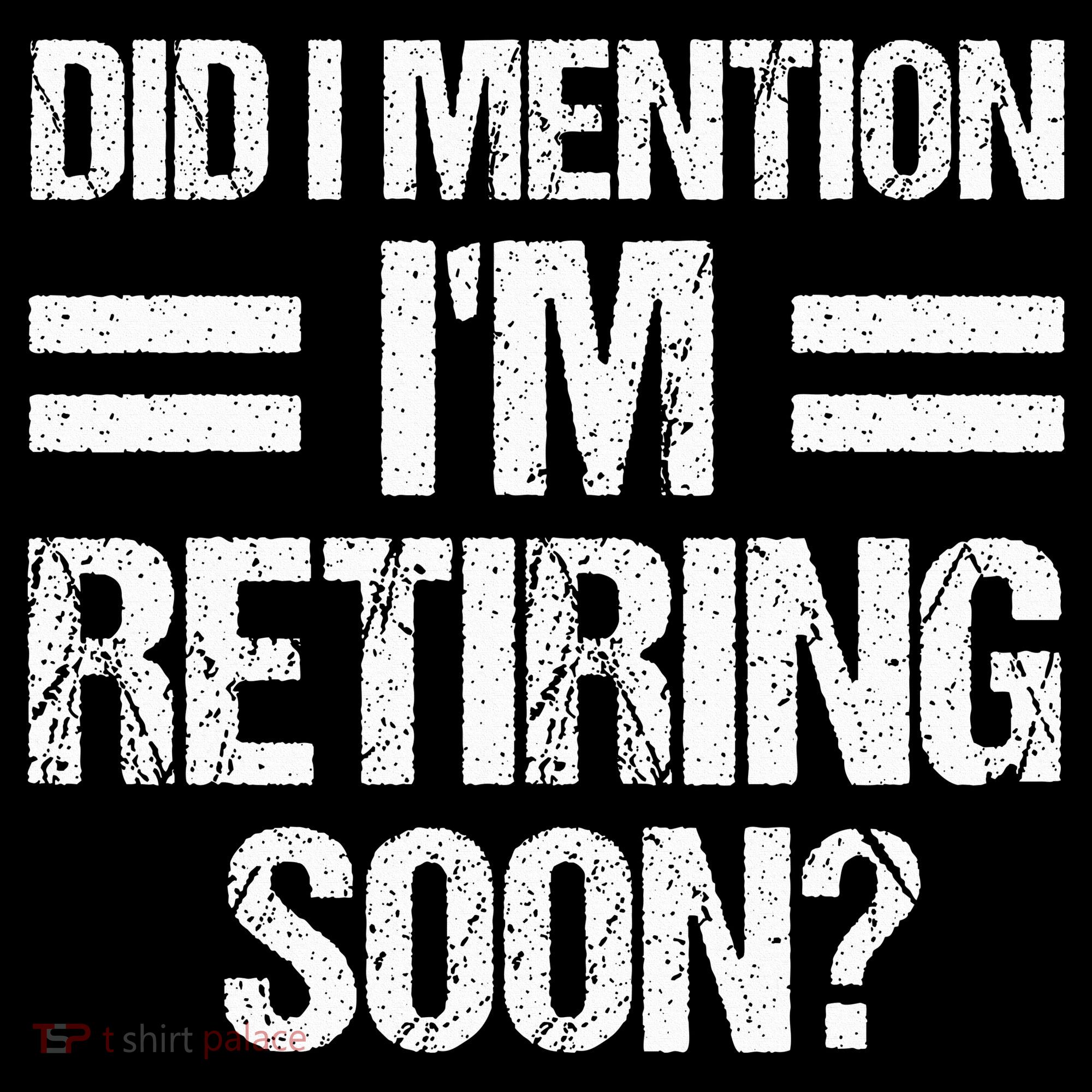 Did I Mention IM Retiring Soon Backpack