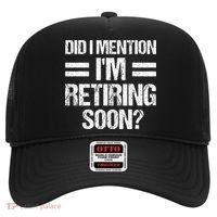 Did I Mention IM Retiring Soon Hat thumb 0