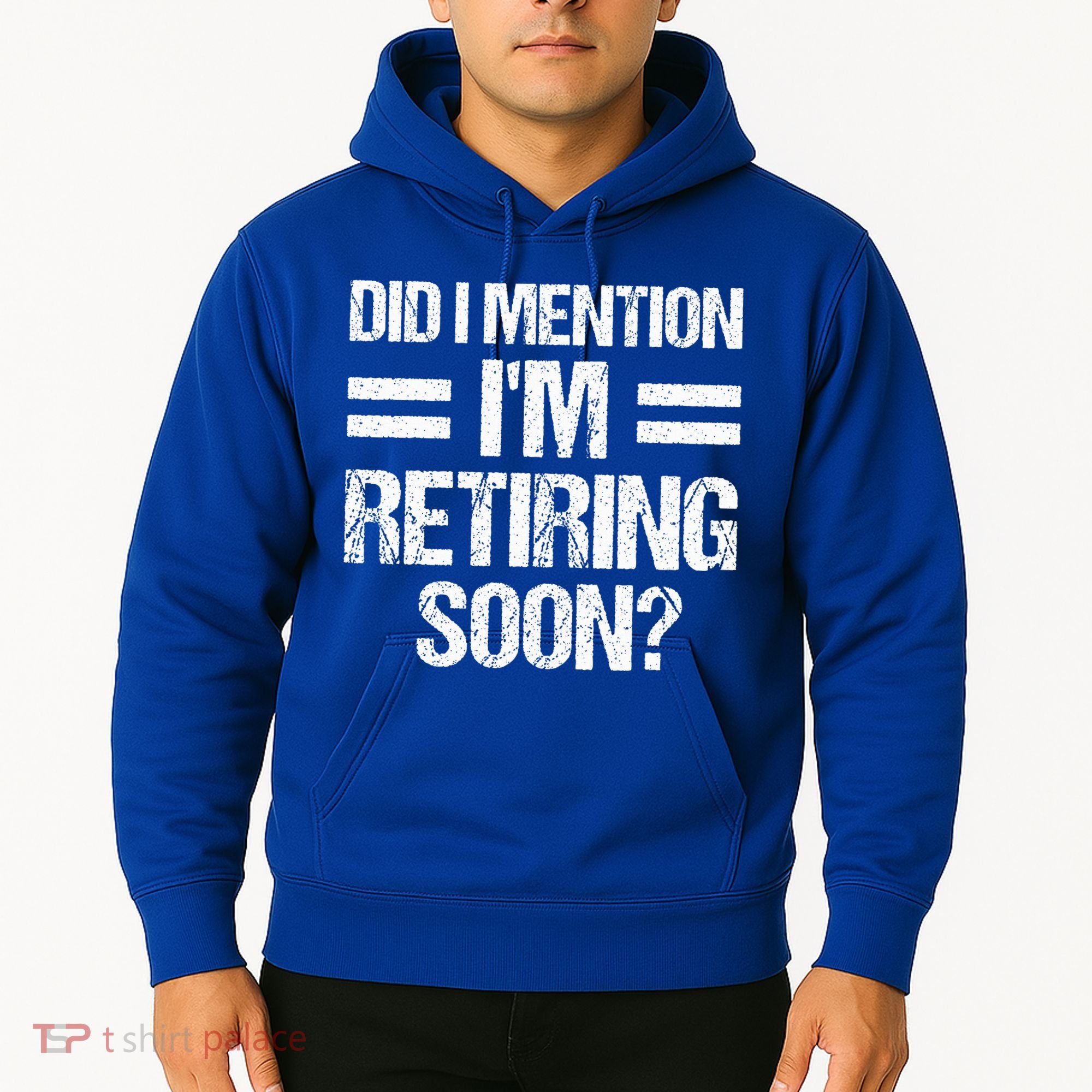 Did I Mention IM Retiring Soon Hoodie