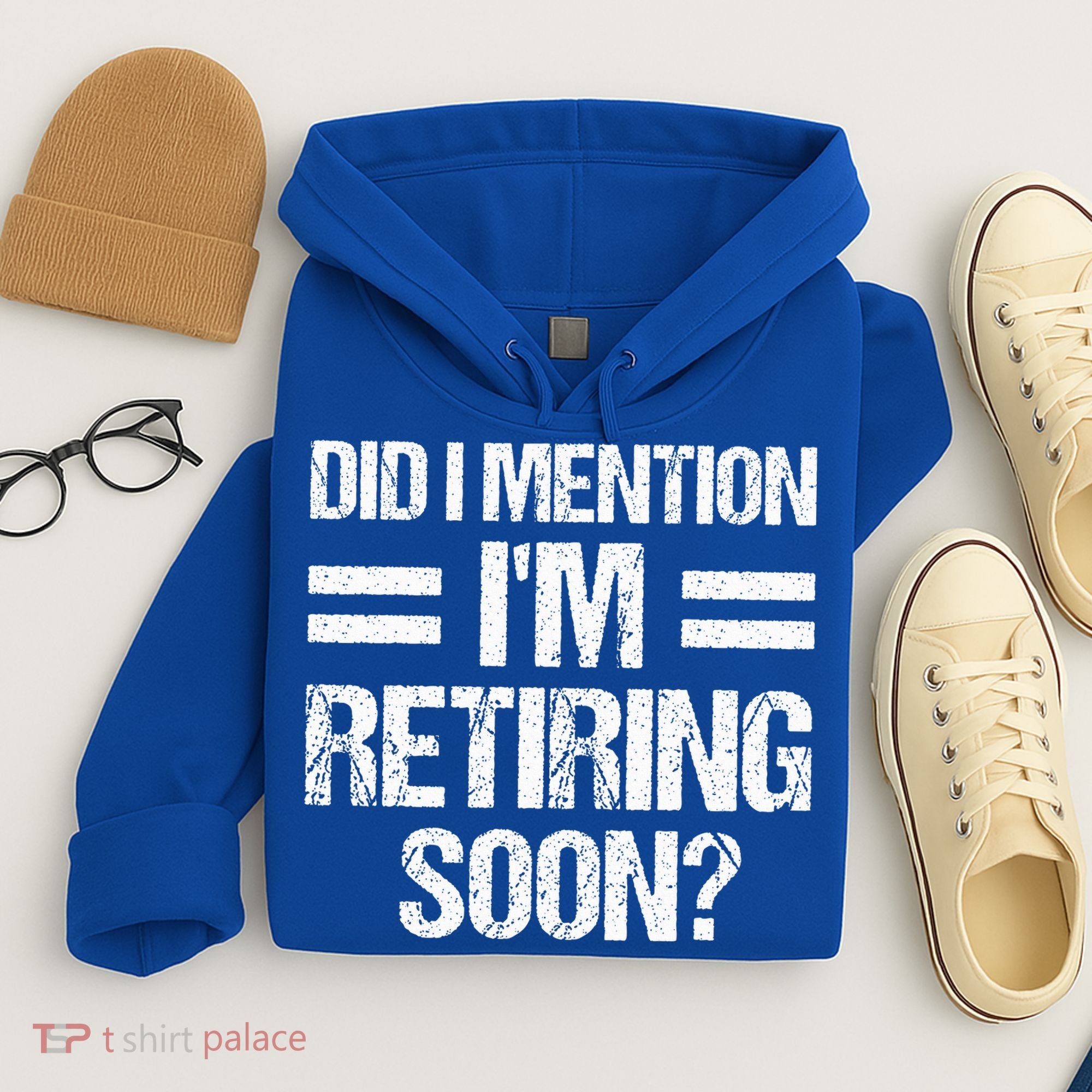 Did I Mention IM Retiring Soon Hoodie