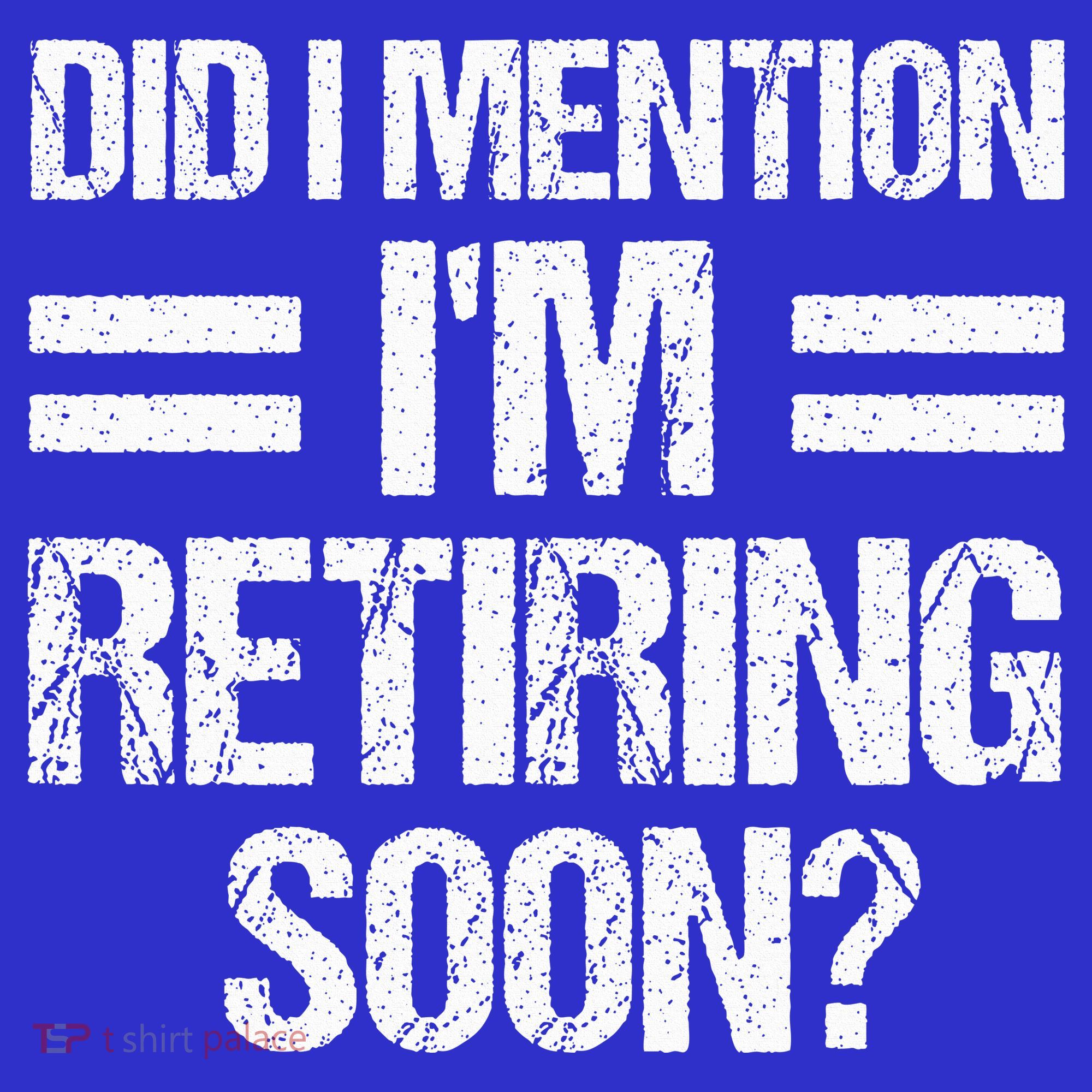Did I Mention IM Retiring Soon Apron