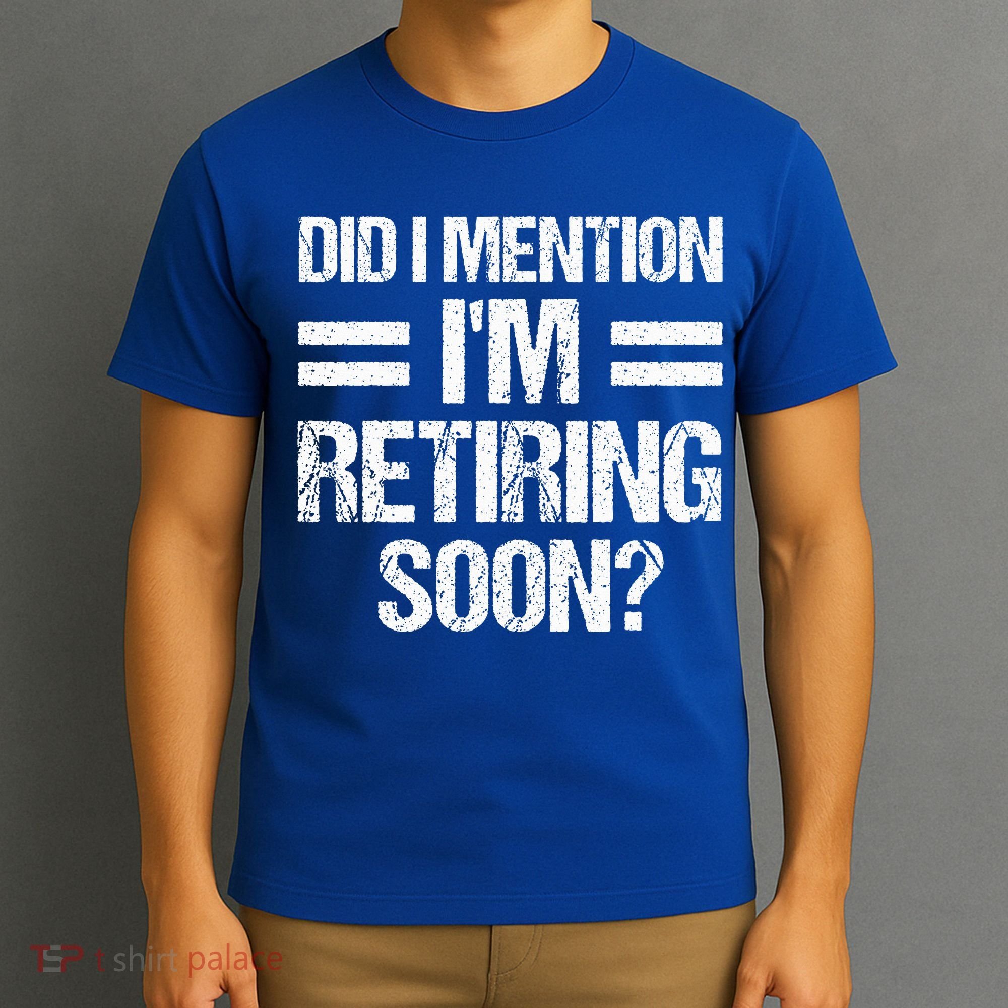 Did I Mention IM Retiring Soon T-Shirt