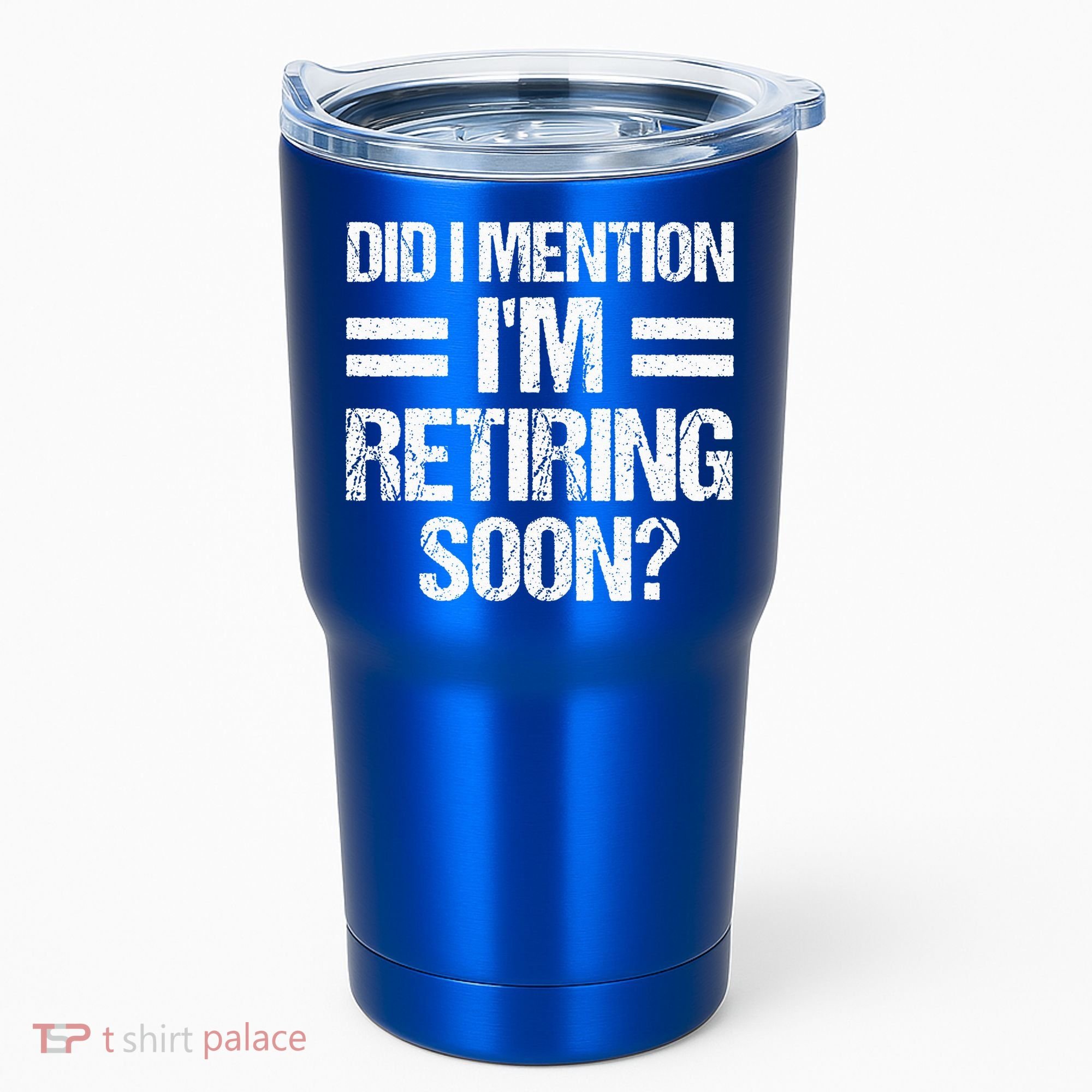 Did I Mention IM Retiring Soon Tumbler