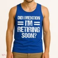Did I Mention IM Retiring Soon Tank Top thumb 3