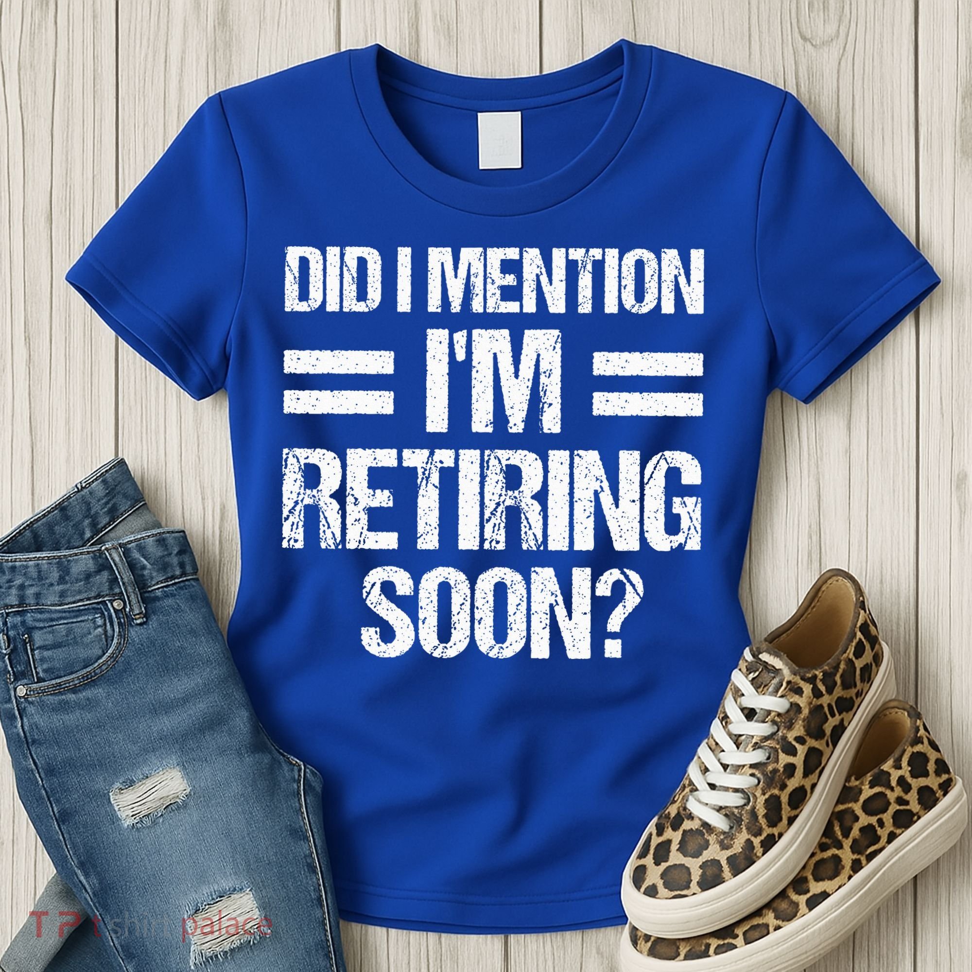 Did I Mention IM Retiring Soon Women's T-Shirt