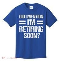 Did I Mention IM Retiring Soon Kids T-Shirt thumb 0