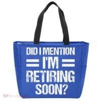 Did I Mention IM Retiring Soon Tote Bag thumb 0