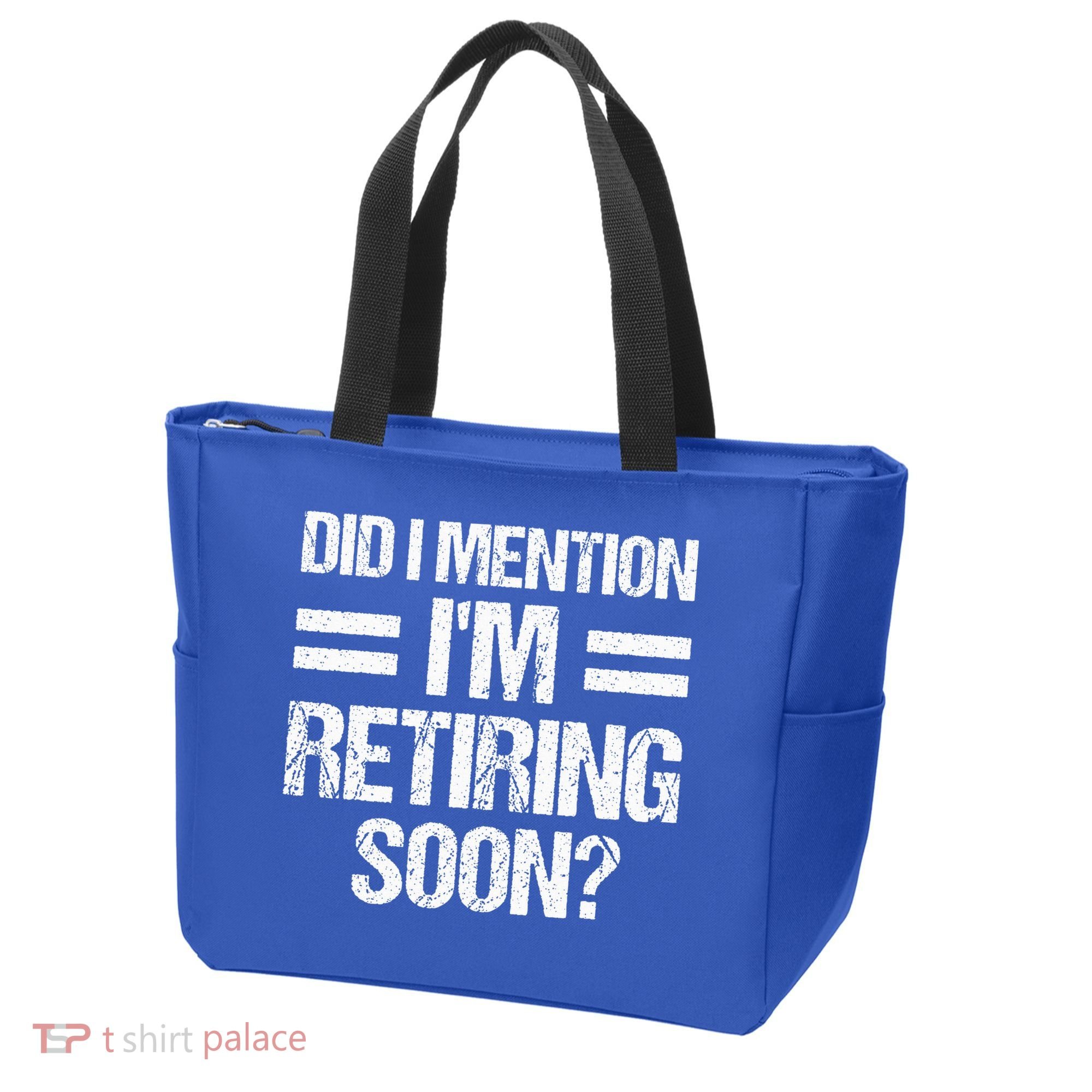 Did I Mention IM Retiring Soon Tote Bag