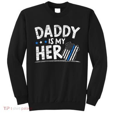 Daddy Is My Hero Police Thin Blue Line Law Enforcement Sweatshirt