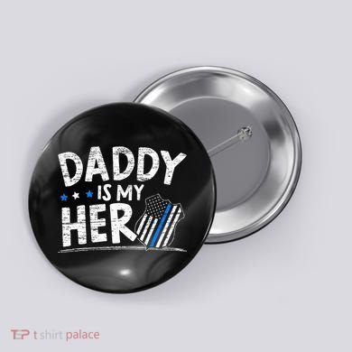 Daddy Is My Hero Police Thin Blue Line Law Enforcement Button