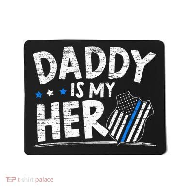 Daddy Is My Hero Police Thin Blue Line Law Enforcement Mousepad