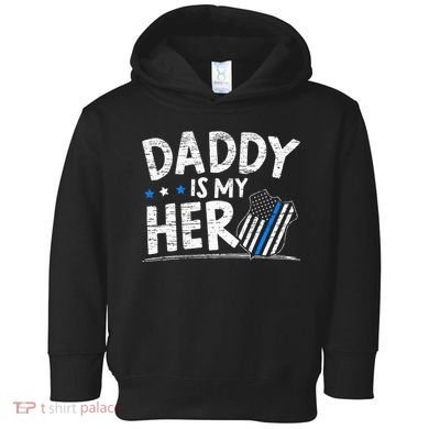 Daddy Is My Hero Police Thin Blue Line Law Enforcement Toddler Hoodie