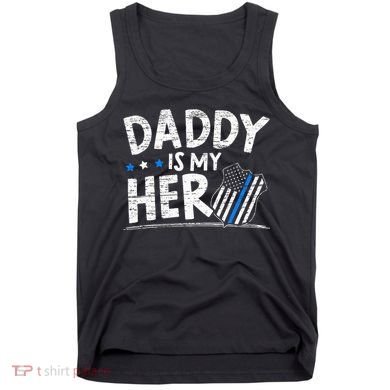 Daddy Is My Hero Police Thin Blue Line Law Enforcement Tank Top