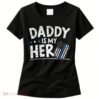 Daddy Is My Hero Police Thin Blue Line Law Enforcement Women's T-Shirt