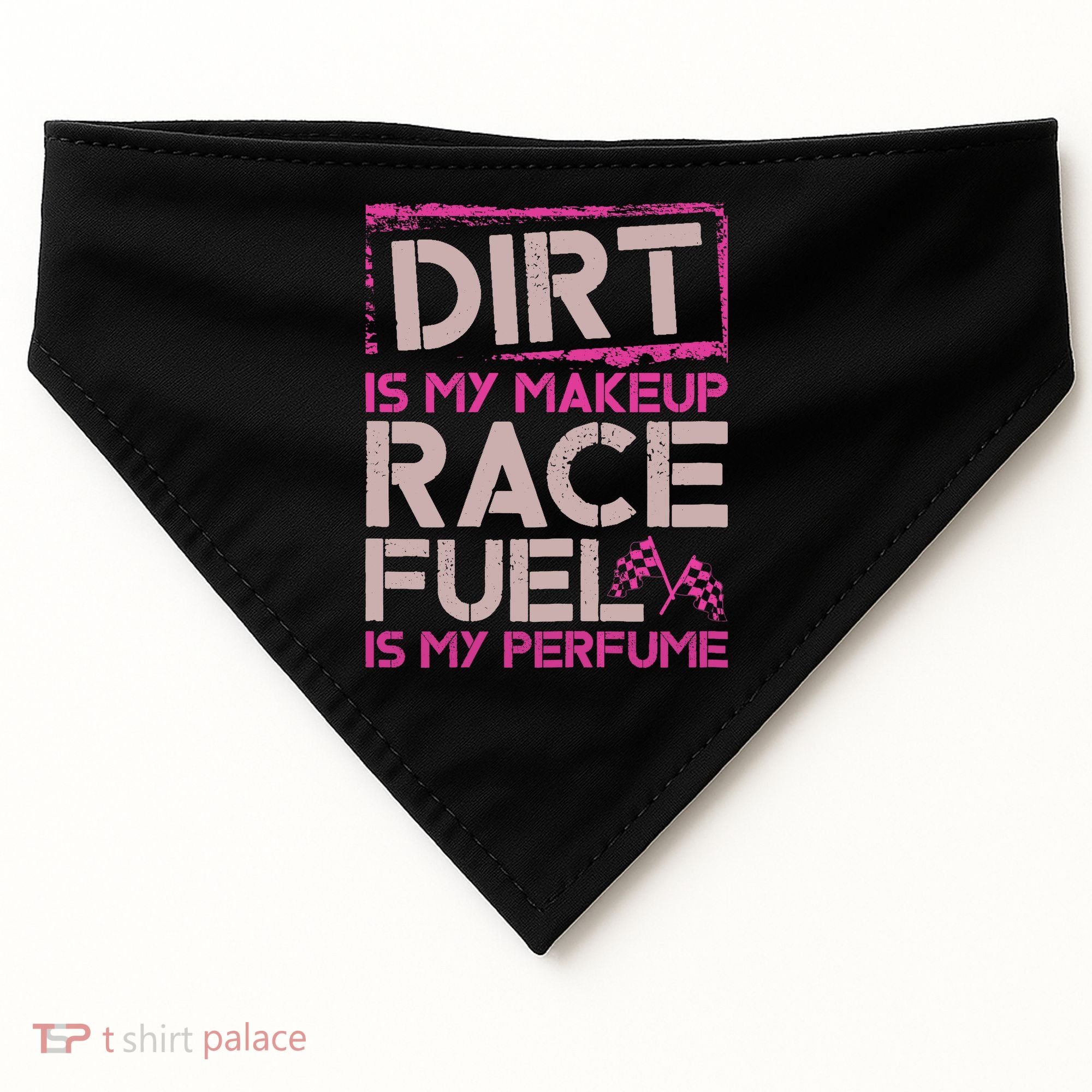 Dirt Is My Makeup Race Fuel Is My Perfume Dirt Track Racing USA-Made Doggie Bandana