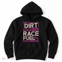 Dirt Is My Makeup Race Fuel Is My Perfume Dirt Track Racing Hoodie thumb 0