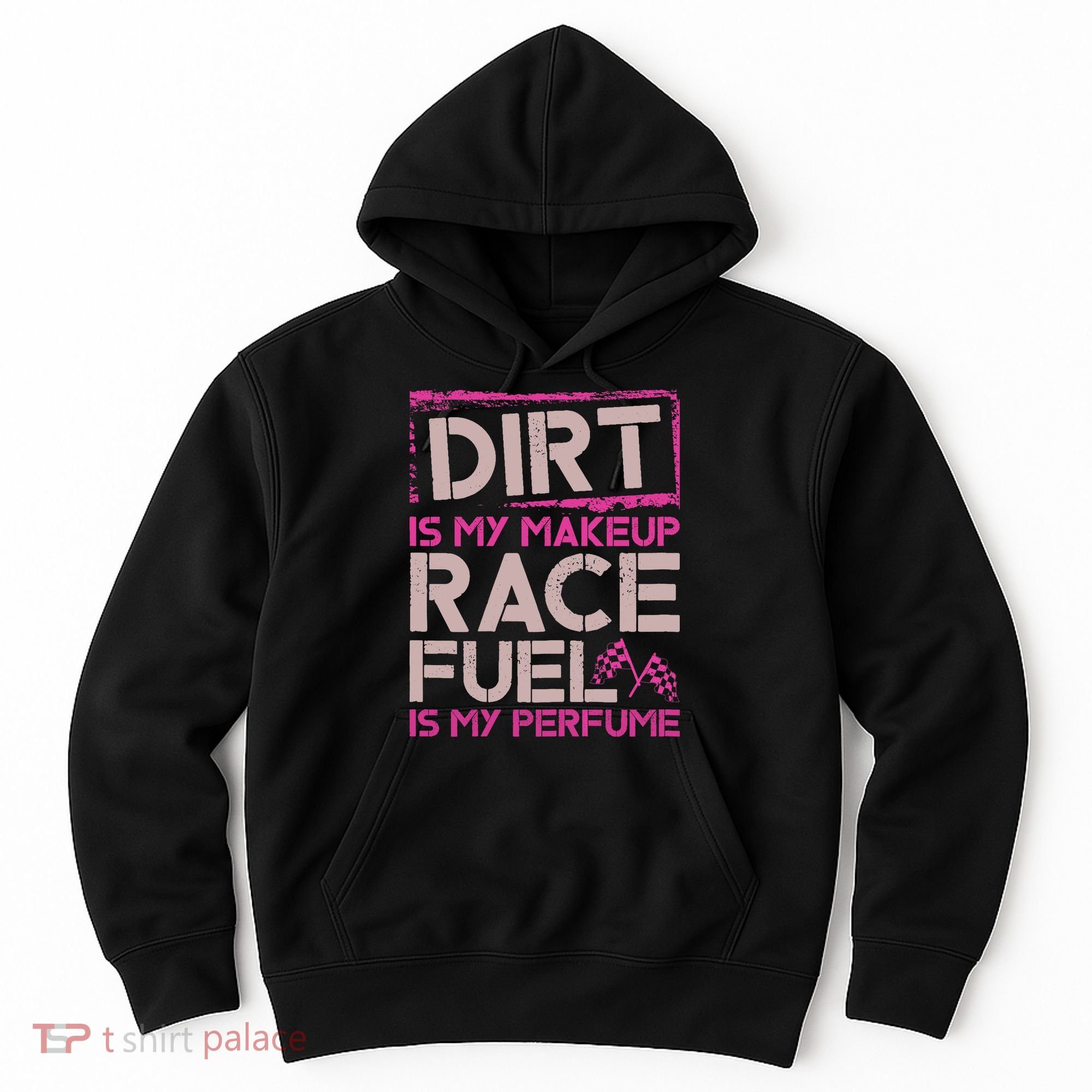 Dirt Is My Makeup Race Fuel Is My Perfume Dirt Track Racing Hoodie