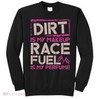 Dirt Is My Makeup Race Fuel Is My Perfume Dirt Track Racing Sweatshirt thumb 0