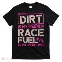 Dirt Is My Makeup Race Fuel Is My Perfume Dirt Track Racing T-Shirt thumb 0
