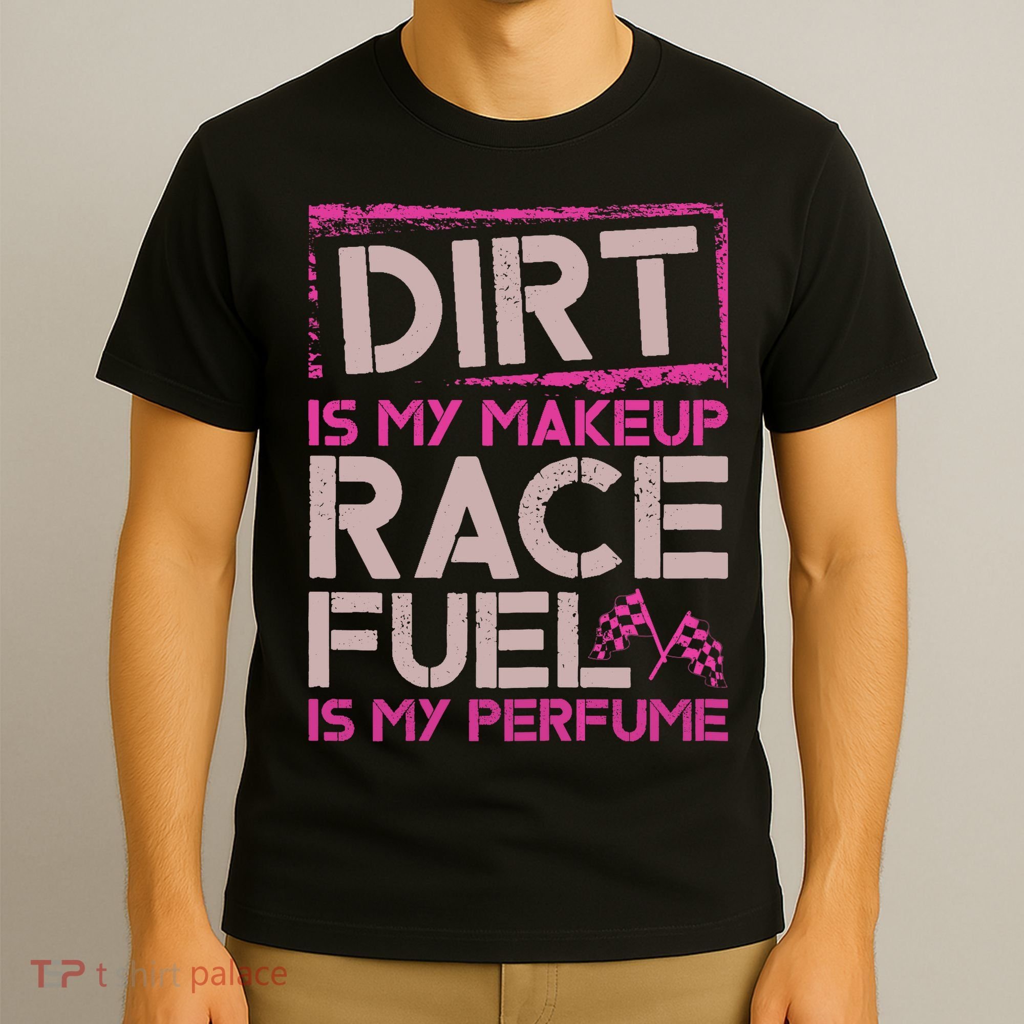 Dirt Is My Makeup Race Fuel Is My Perfume Dirt Track Racing T-Shirt