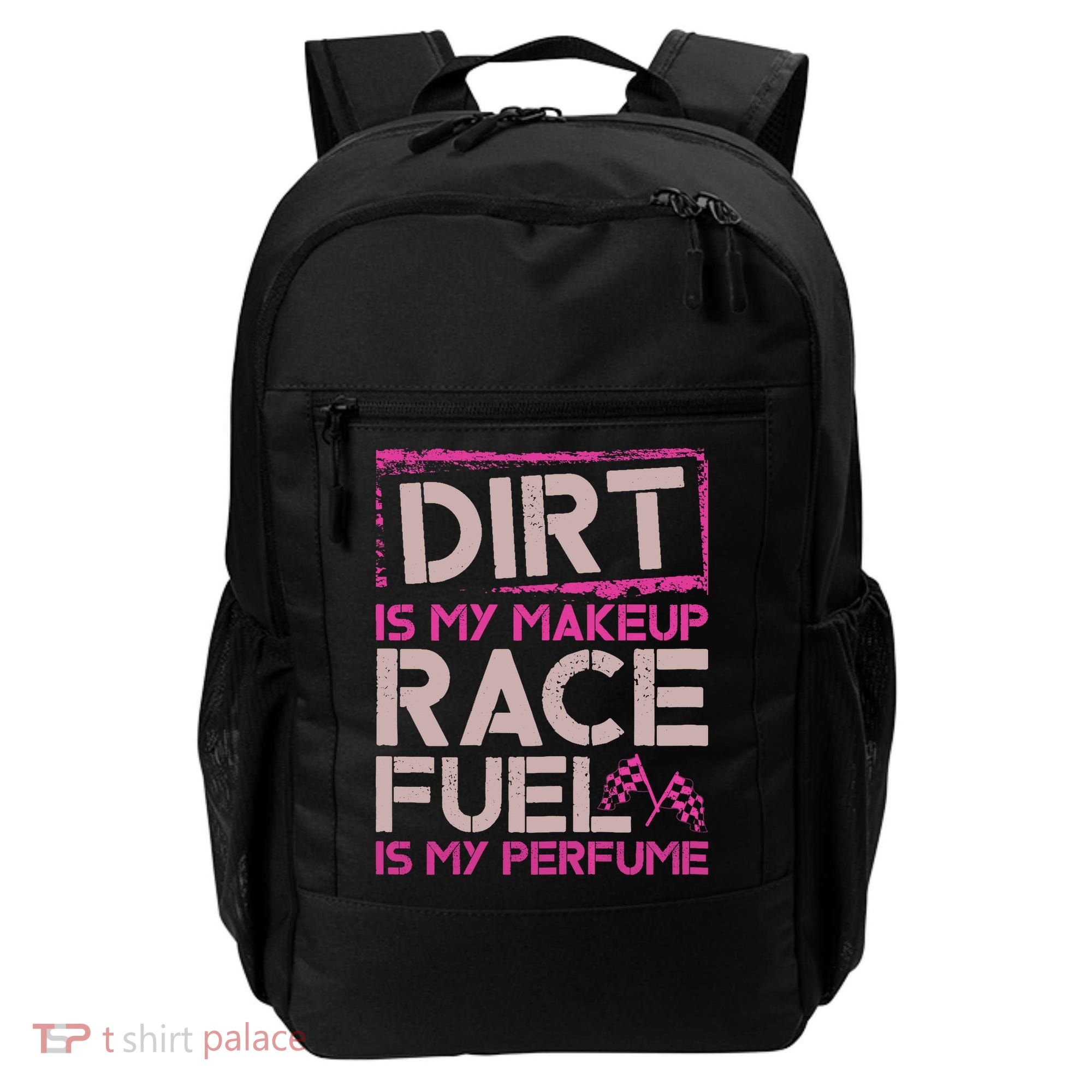 Dirt Is My Makeup Race Fuel Is My Perfume Dirt Track Racing Backpack