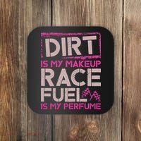 Dirt Is My Makeup Race Fuel Is My Perfume Dirt Track Racing Coaster thumb 0