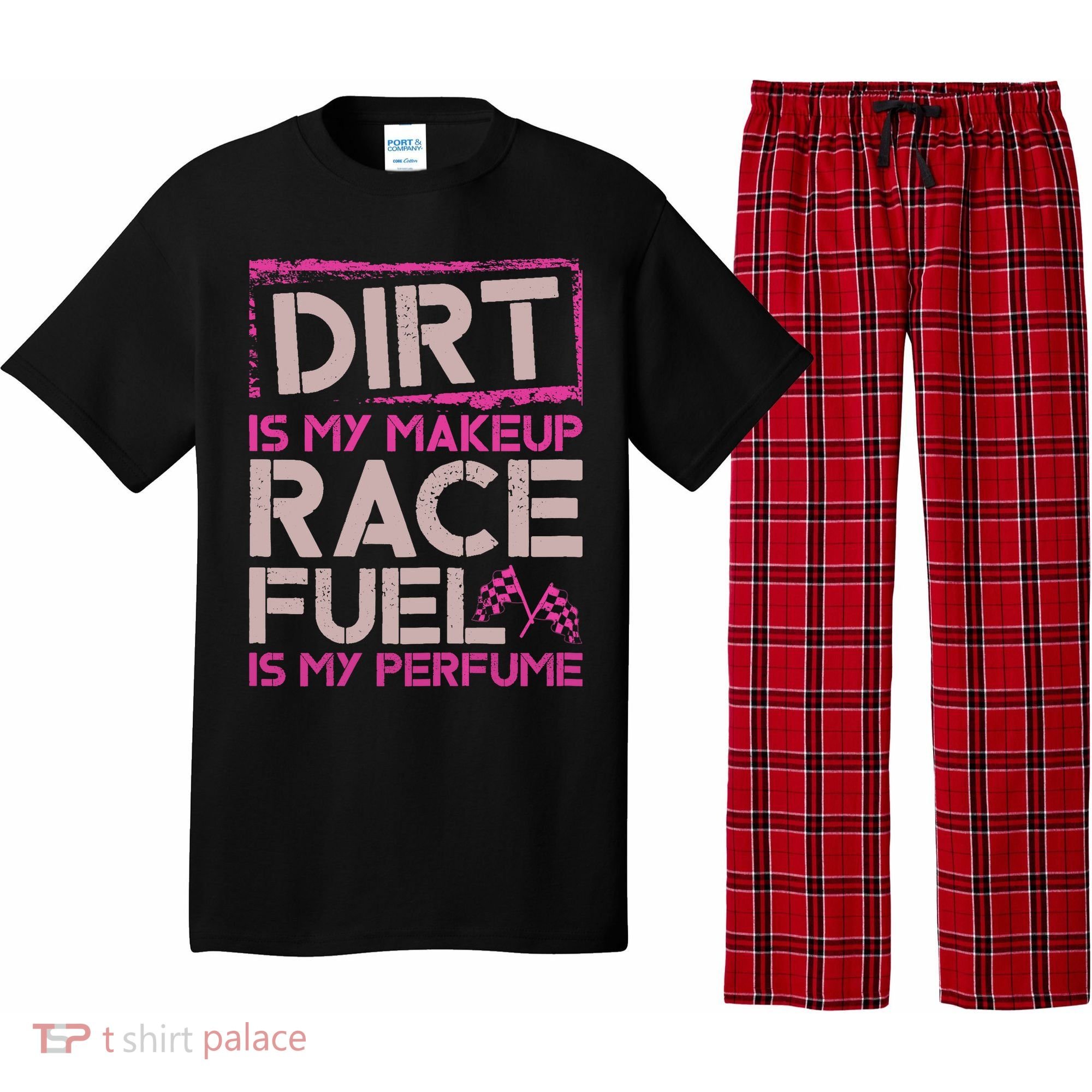 Dirt Is My Makeup Race Fuel Is My Perfume Dirt Track Racing Pajama Set