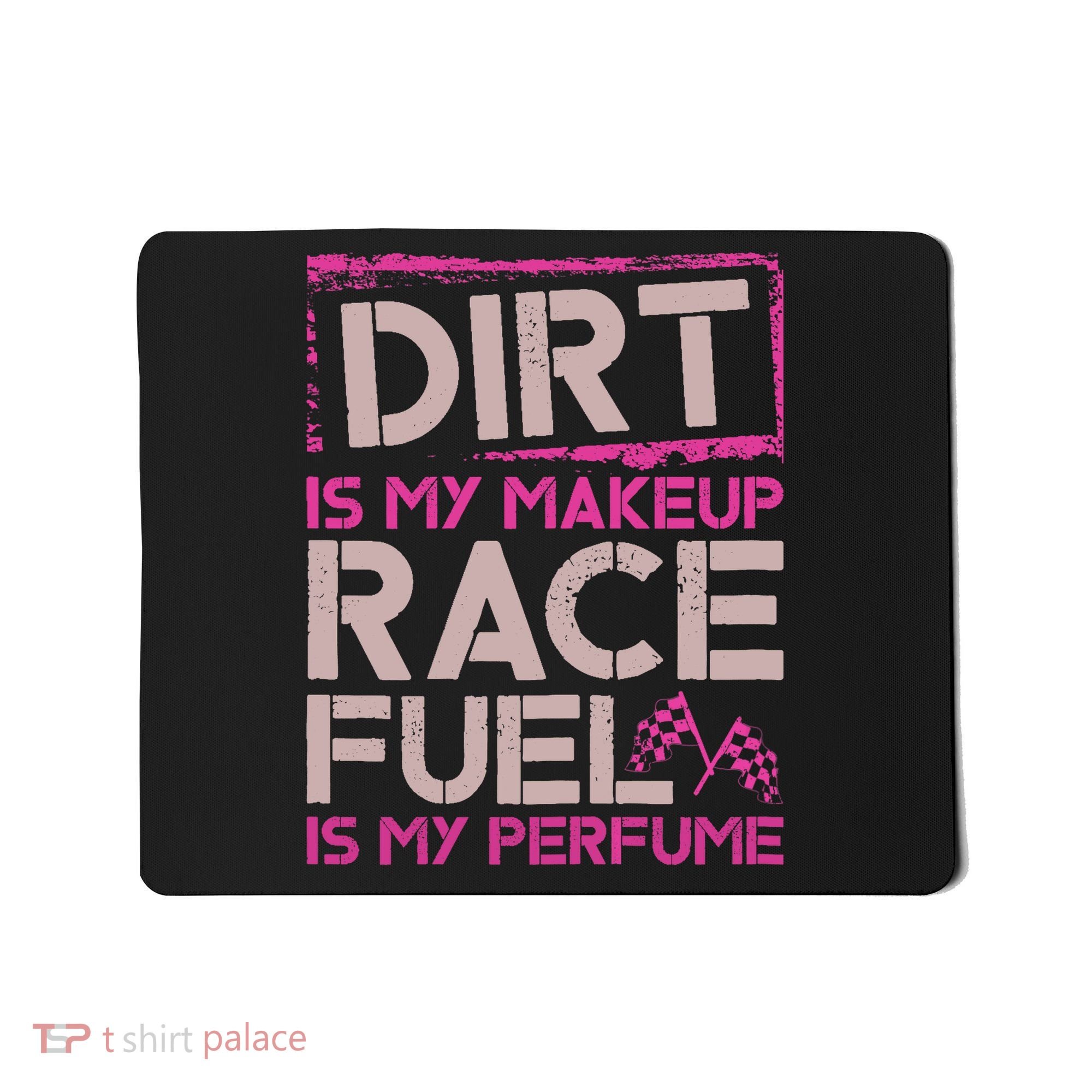 Dirt Is My Makeup Race Fuel Is My Perfume Dirt Track Racing Mousepad