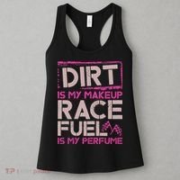 Dirt Is My Makeup Race Fuel Is My Perfume Dirt Track Racing Women's Tank Top thumb 3