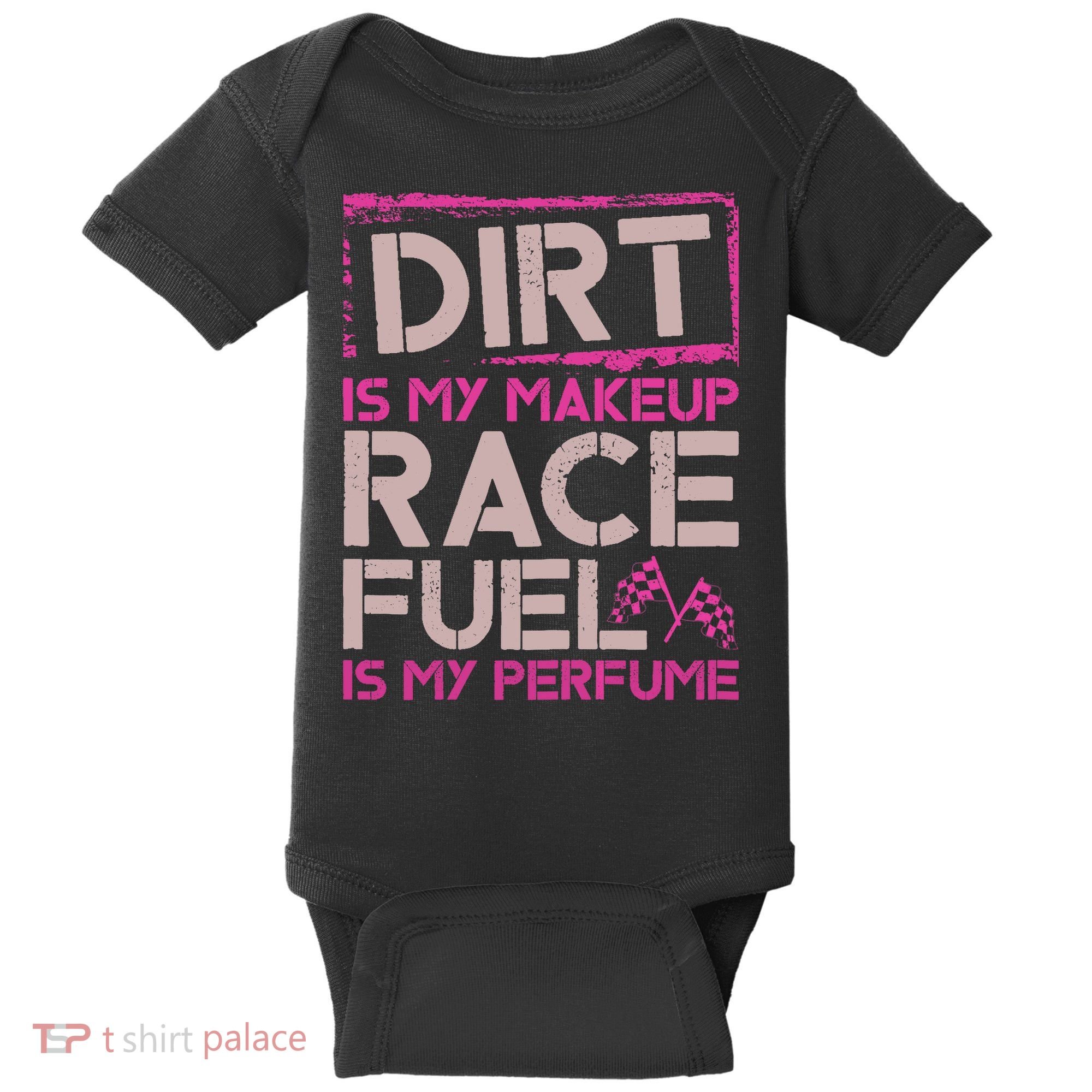 Dirt Is My Makeup Race Fuel Is My Perfume Dirt Track Racing Baby Bodysuit