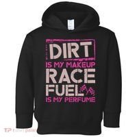 Dirt Is My Makeup Race Fuel Is My Perfume Dirt Track Racing Toddler Hoodie thumb 0