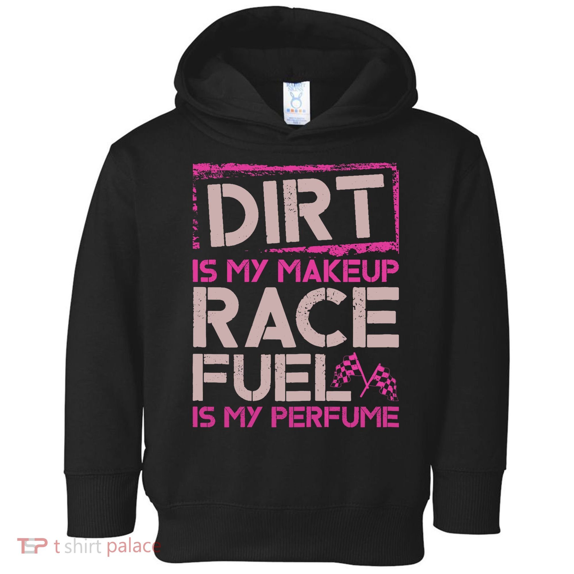Dirt Is My Makeup Race Fuel Is My Perfume Dirt Track Racing Toddler Hoodie