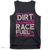 Dirt Is My Makeup Race Fuel Is My Perfume Dirt Track Racing Tank Top thumb 0