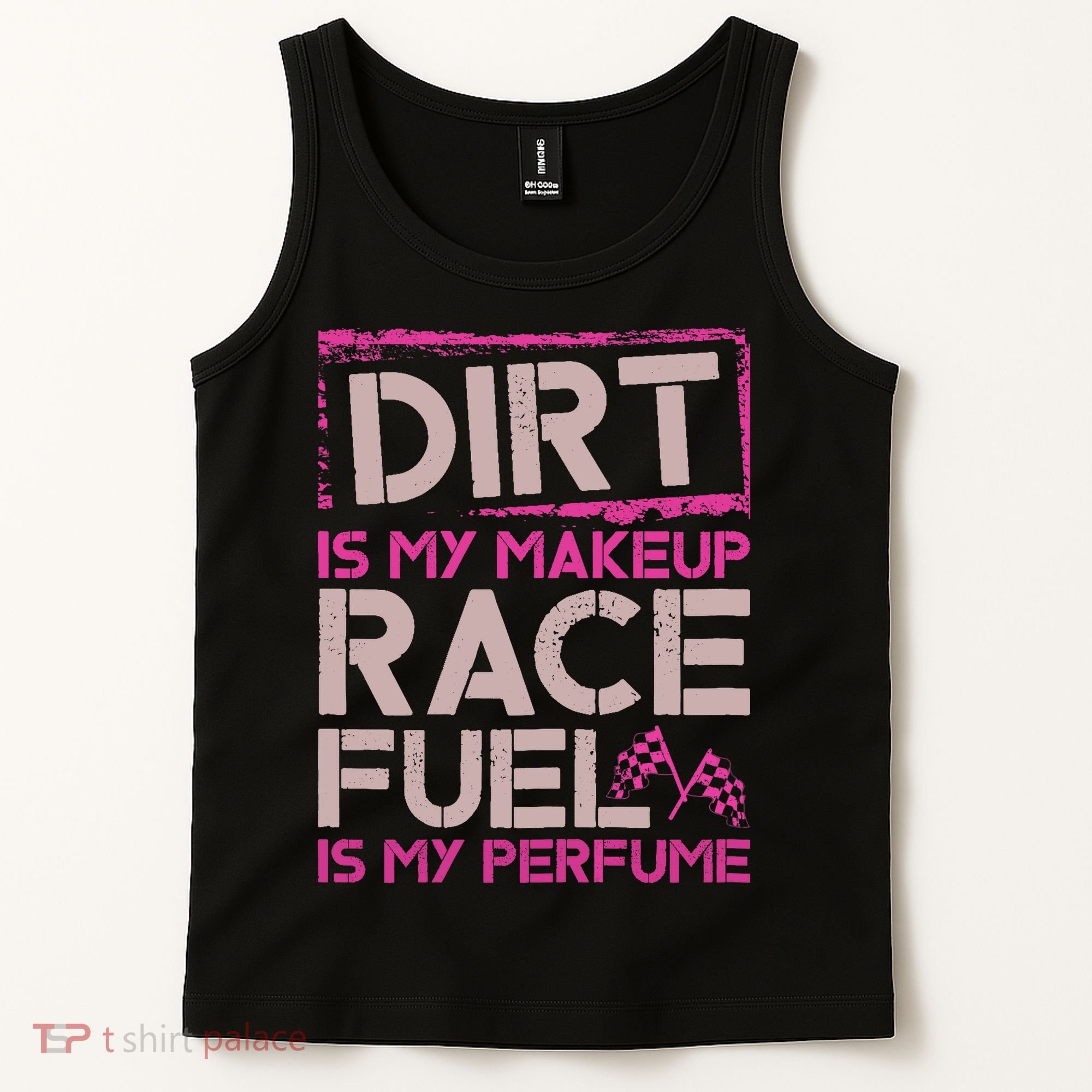 Dirt Is My Makeup Race Fuel Is My Perfume Dirt Track Racing Tank Top