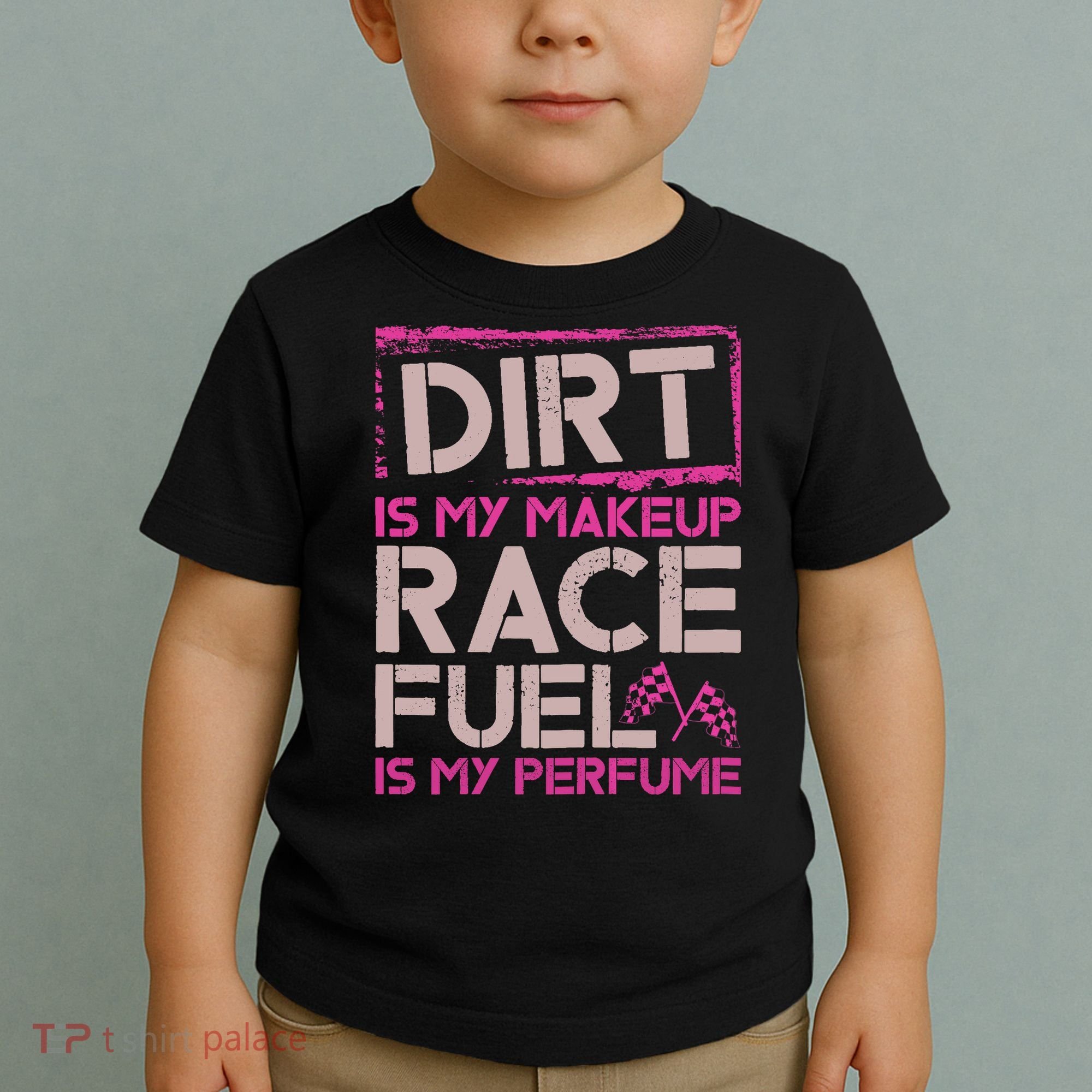 Dirt Is My Makeup Race Fuel Is My Perfume Dirt Track Racing Toddler T-Shirt