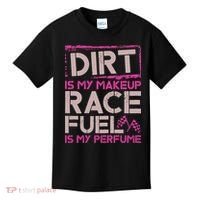 Dirt Is My Makeup Race Fuel Is My Perfume Dirt Track Racing Kids T-Shirt thumb 0