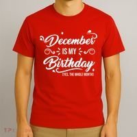 December Is My Birthday Yes The Whole Month Birthday T-Shirt thumb 3