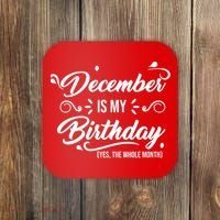 December Is My Birthday Yes The Whole Month Birthday Coaster thumb 0