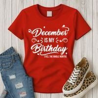 December Is My Birthday Yes The Whole Month Birthday Women's T-Shirt thumb 3