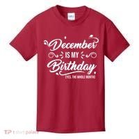 December Is My Birthday Yes The Whole Month Birthday Kids T-Shirt thumb 0