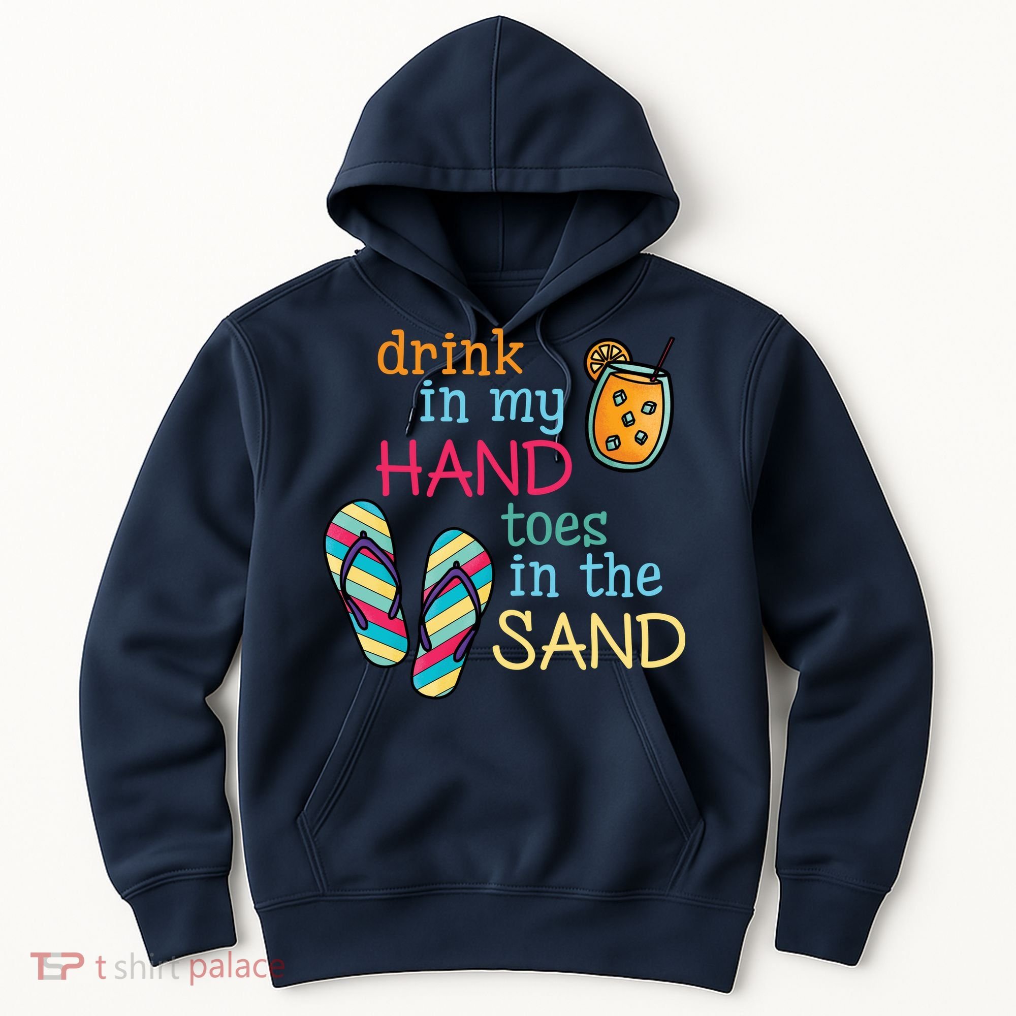 Drink In My Hand Toes In The Sand Summer Beach Hoodie