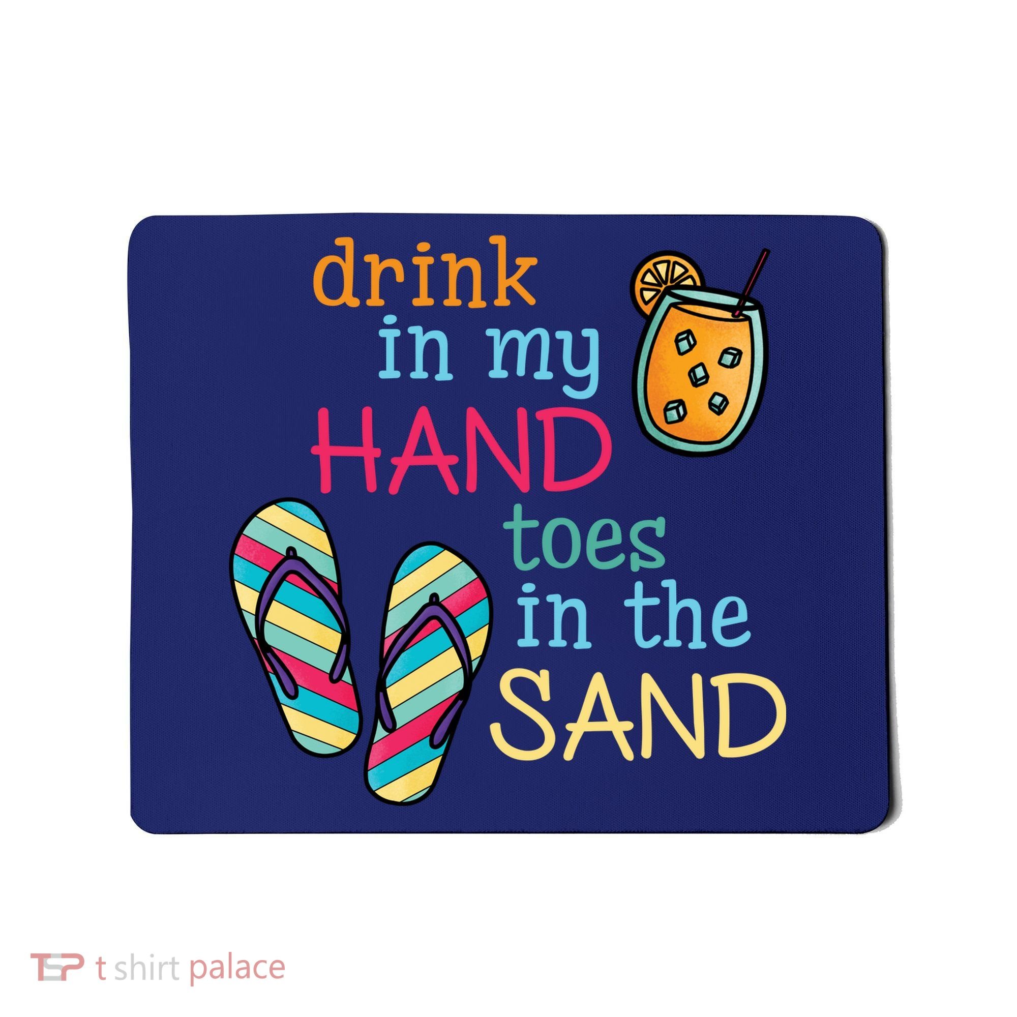 Drink In My Hand Toes In The Sand Summer Beach Mousepad