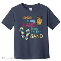 Drink In My Hand Toes In The Sand Summer Beach Toddler T-Shirt thumb 0