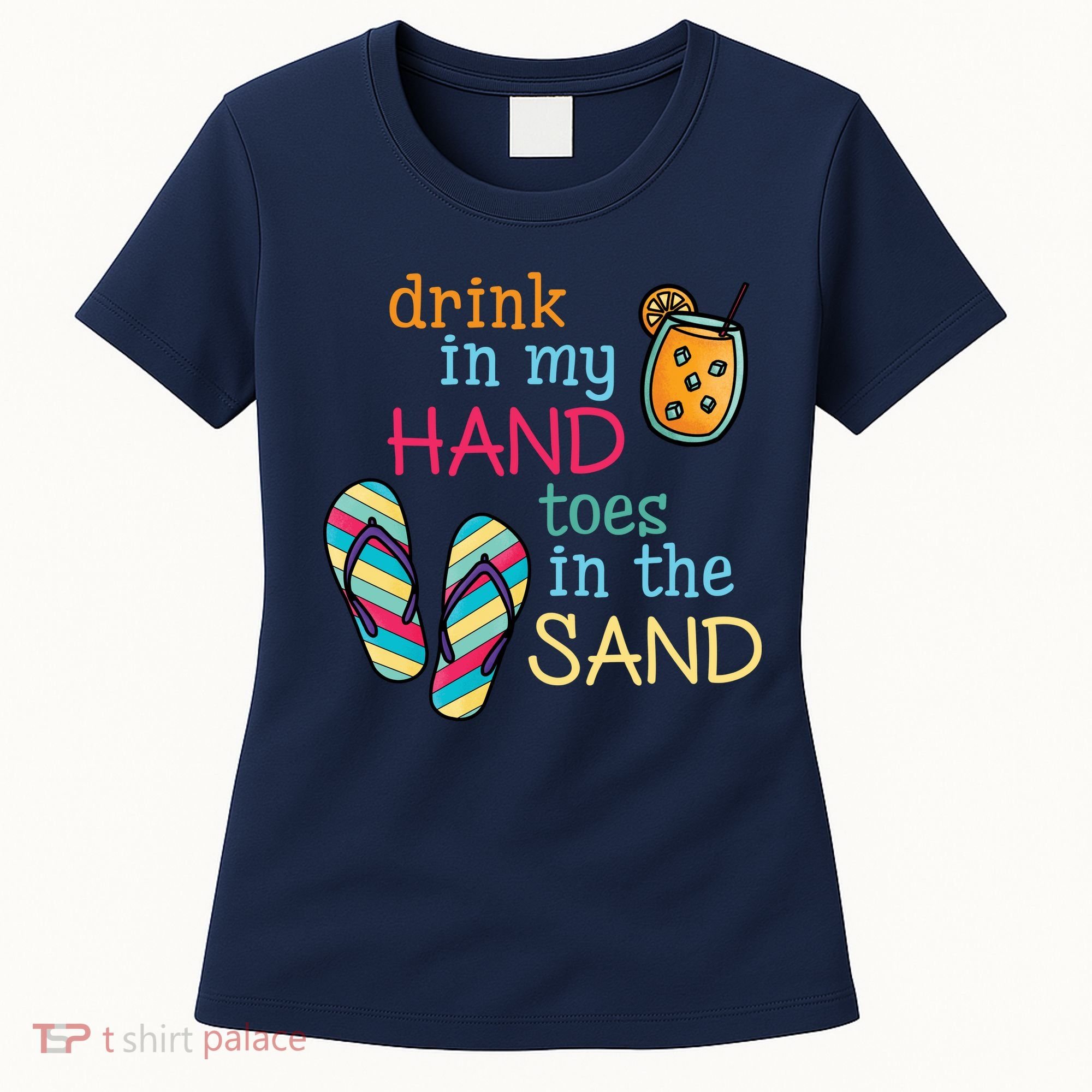 Drink In My Hand Toes In The Sand Summer Beach Women's T-Shirt
