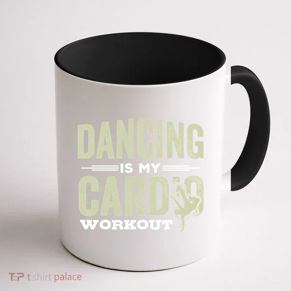 Dancing Is My Cardio Workout Cool Funny Dance Gift Coffee Mug