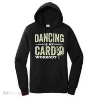 Dancing Is My Cardio Workout Cool Funny Dance Gift Women's Hoodie thumb 0
