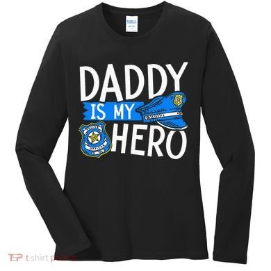 Daddy Is My Hero S Police Thin Blue Line Law Enforcement Women's Long Sleeve Shirt