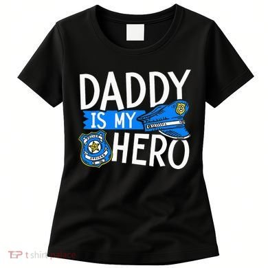Daddy Is My Hero S Police Thin Blue Line Law Enforcement Women's T-Shirt